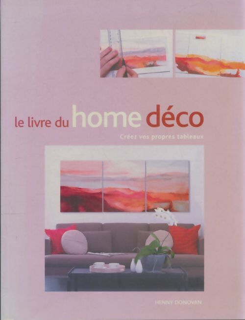 Livrenpoche : Le livre du home déco - Henny Donovan - Livre