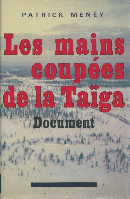 Livrenpoche : Les mains coupées de la Taïga - Patrick Meney - Livre