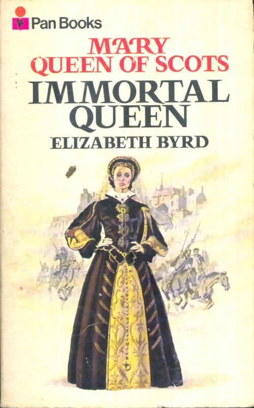 Livrenpoche : Mary queen of scots : Immortal queen - Elizabeth Byrd - Livre