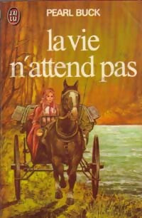 La vie n'attend pas - Pearl Buck - Livre