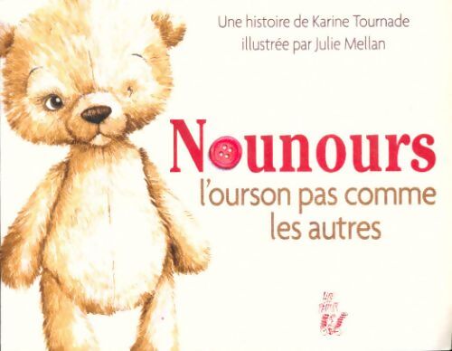 Livrenpoche : Nounours, l'ourson pas comme les autres - Julie Karine; Mellan - Livre