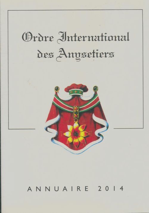 Livrenpoche : Ordre international des anysetiers : Annuaire 2014 - Collectif - Livre