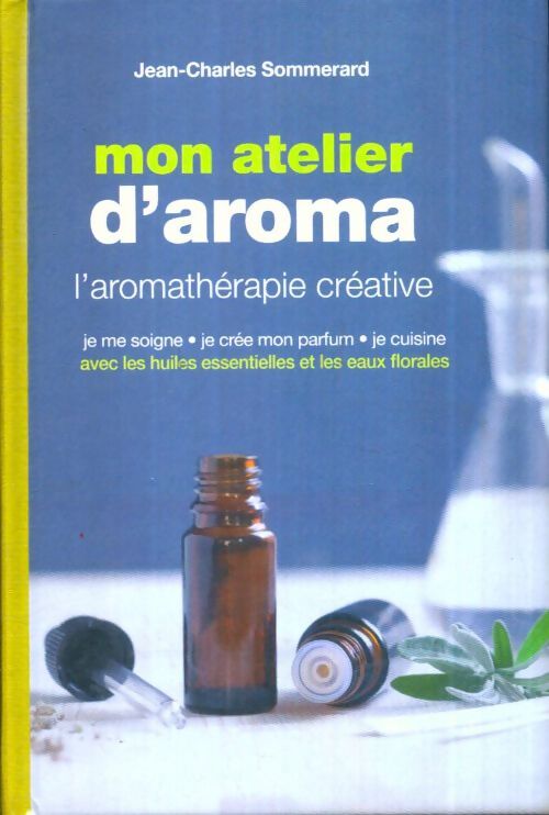 Livrenpoche : Mon atelier d'aroma - Jean-Charles Sommerard - Livre