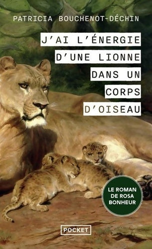 Livrenpoche : J'ai l'énergie d'une lionne dans un corps d'oiseau - Patricia Bouchenot-Déchin - Livre