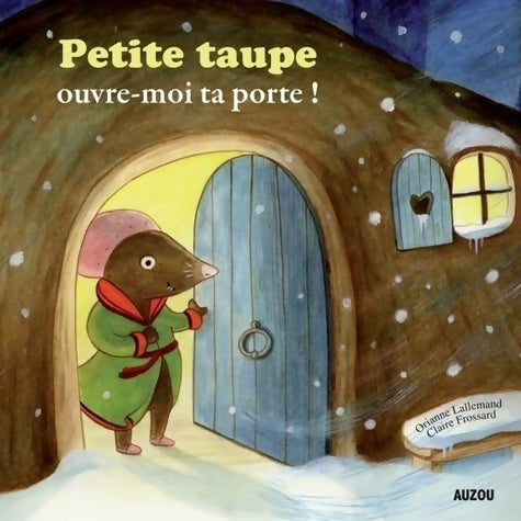 Livrenpoche : Petite taupe ouvre moi ta porte ! - Orianne Lallemand - Livre