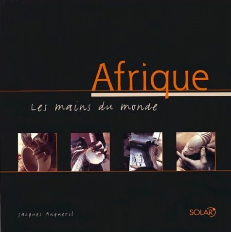 Livrenpoche : Afrique : Les mains du monde - Jacques Anquetil - Livre