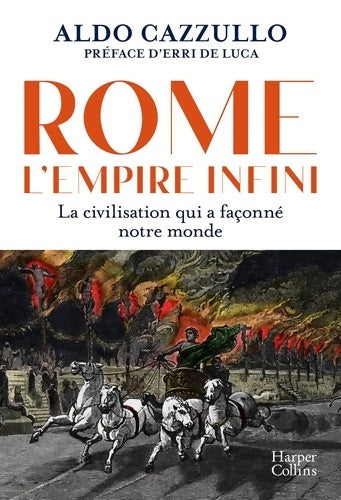 Livrenpoche : Rome : L'empire infini. : La civilisation qui a façonné notre monde - avec la préface d'erri de luca - Aldo Cazzullo - Livre