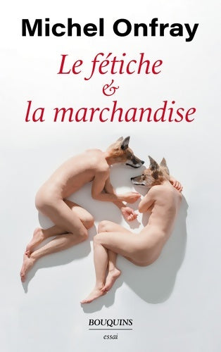 Livrenpoche : Le fétiche et la marchandise - Michel Onfray - Livre