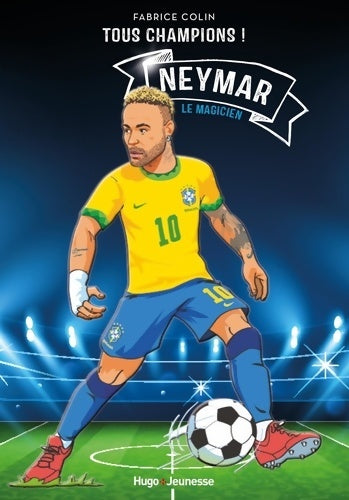 Livrenpoche : Neymar - Tous champions - Le magicien Tome VI : Le magicien - Fabrice Colin - Livre