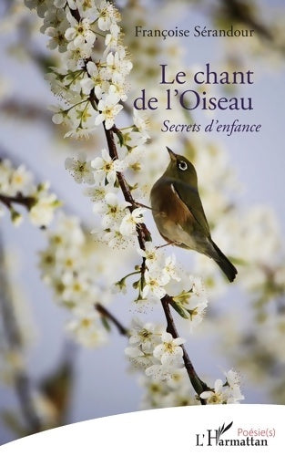 Livrenpoche : Le chant de l'Oiseau : Secret d'enfance - Françoise Sérandour - Livre