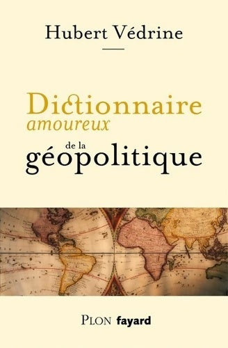 Livrenpoche : Dictionnaire amoureux de la géopolitique - Hubert Védrine - Livre