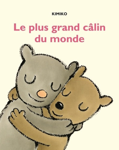Livrenpoche : Le plus grand câlin du monde - Kimiko - Livre