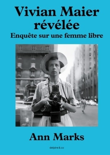 Livrenpoche : Vivian Maier révélée : Enquête sur une femme libre - Ann Marks - Livre