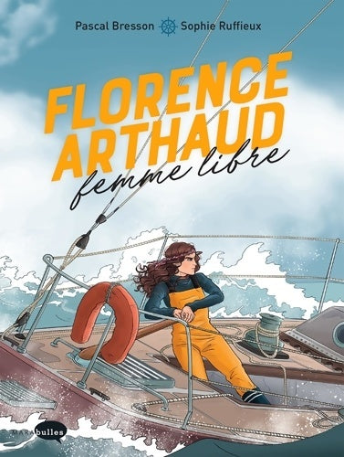 Livrenpoche : Florence Arthaud femme libre - Pascal Bresson - Livre