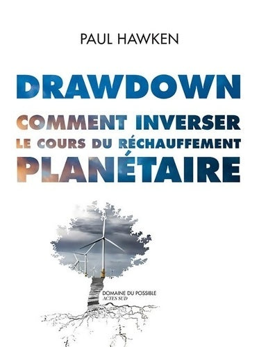 Livrenpoche : Drawdown. Comment inverser le cours du réchauffement planétaire. - Paul Hawken - Livre