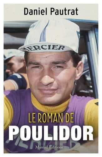 Livrenpoche : Le roman de Poulidor - Daniel Pautrat - Livre