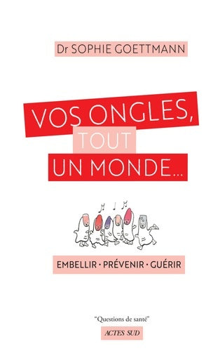 Livrenpoche : Vos ongles tout un monde... : Embellir - prévenir - guérir - Sophie Goettmann - Livre