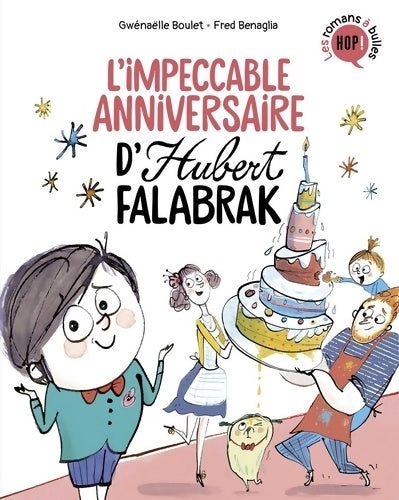 Livrenpoche : Hubert Falabrak Tome II : L'impeccable anniversaire d'Hubert Falabrak - Gwénaëlle Boulet - Livre