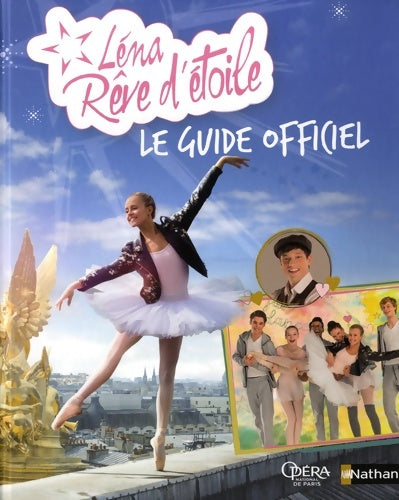 Livrenpoche : Léna rêve d'étoile - Le guide officiel - Dès 8 ans - Delphine Godard - Livre