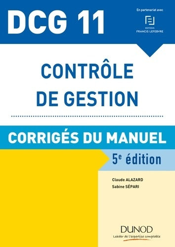 Livrenpoche : Contrôle de gestion DCG 11 : Corrigés du manuel - Claude Alazard - Livre