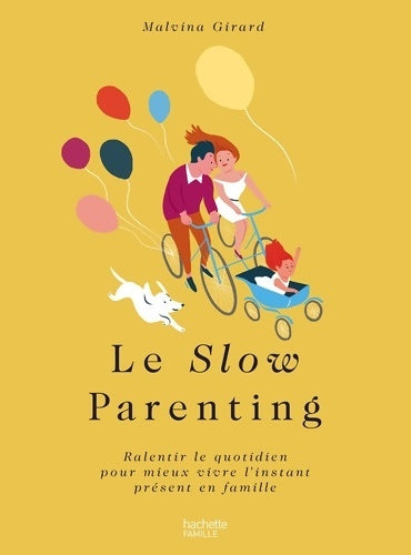 Livrenpoche : Le Slow Parenting : Et si on ralentissait pour être heureux en famille - Malvina Girard - Livre