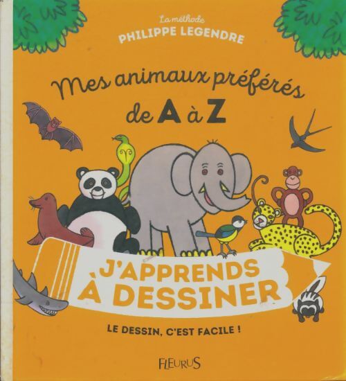 Livrenpoche : J'apprends à dessiner mes animaux préférés de A à Z - Philippe Legendre - Livre