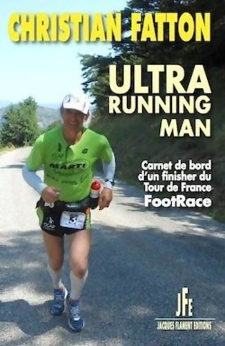 Livrenpoche : Ultra running man : Carnet de bord d'un finisher du Tour de France FootRace - Christian Fatton - Livre