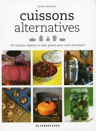 Livrenpoche : Cuissons alternatives : 40 recettes véganes et sans gluten pour cuire autrement - Sarah Bienaimé - Livre