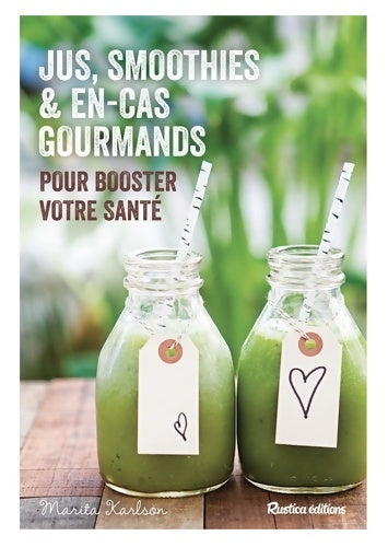 Livrenpoche : Jus smoothies & en-cas gourmands pour booster votre santé - Marita Karlson - Livre