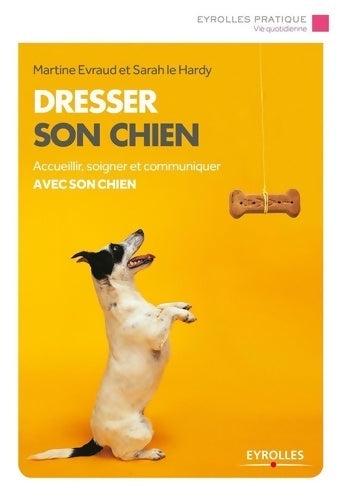 Livrenpoche : Dresser son chien : Accueillir soigner et communiquer avec son chien - Martine Evraud - Livre
