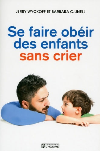 Livrenpoche : Se faire obéir des enfants sans crier - Jerry Wyckoff - Livre