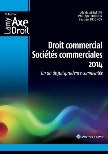 Livrenpoche : Droit commercial - Sociétés commerciales 2014 : Un an de jurisprudence commentée. - Alexis Albarian - Livre