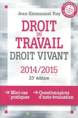 Livrenpoche : Droit du travail droit vivant 2014/2015 : Mini cas pratiques questionnaires d'auto-évaluation - Jean-Emmanuel Ray - Livre