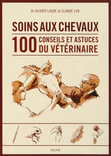 Livrenpoche : Soins aux chevaux : 100 conseils et astuces du vétérinaire - Olivier Laude - Livre