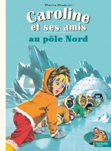 Livrenpoche : Caroline et ses amis au pôle Nord - Pierre Probst - Livre
