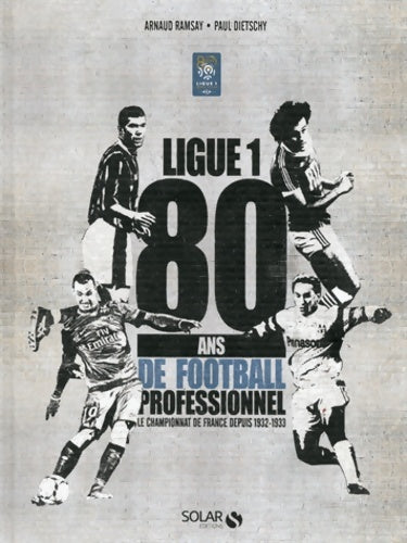 Livrenpoche : 80 ans de la Ligue 1 - Paul DIETSCHY - Livre