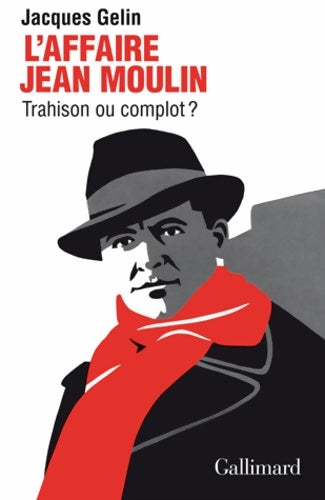 Livrenpoche : L'Affaire Jean Moulin : Trahison ou complot ? - Jacques Gelin - Livre