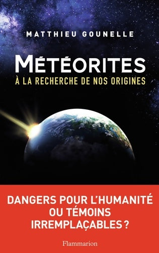 Livrenpoche : Météorites : A LA RECHERCHE DE NOS ORIGINES... - Matthieu Gounelle - Livre