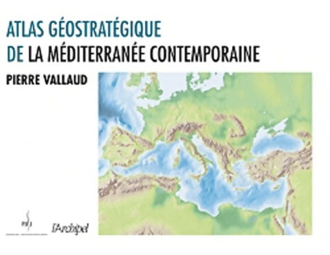 Livrenpoche : Atlas géostratégique de la Méditerranée contemporaine - Pierre Vallaud - Livre