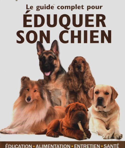 Livrenpoche : Guide complet pour eduquer son chien - Belloir - Livre