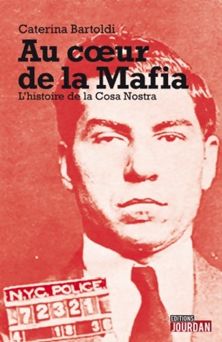Livrenpoche : Au coeur de la Mafia : L'histoire de la Cosa Nostra - C. Bartoldi - Livre