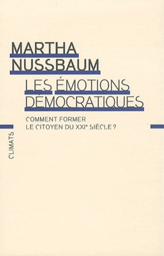 Livrenpoche : Les Émotions démocratiques - Martha Nussbaum - Livre