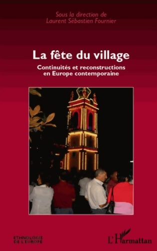 Livrenpoche : La fête du village : Continuités et reconstructions en Europe contemporaine - Laurent-sébastien Fournier - Livre