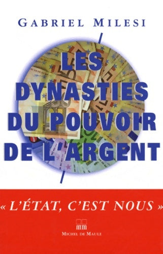 Livrenpoche : LES DYNASTIES DU POUVOIR DE L ARGENT - Gabriel Milesi - Livre