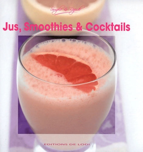 Livrenpoche : Jus Smoothies & Cocktails - Editions De Lodi - Livre