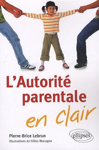 Livrenpoche : L'autorité parentale en clair - Pierre-Brice Lebrun - Livre