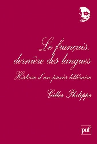 Livrenpoche : Le français dernière des langues : Histoire d'un procès littéraire - Gilles Philippe - Livre