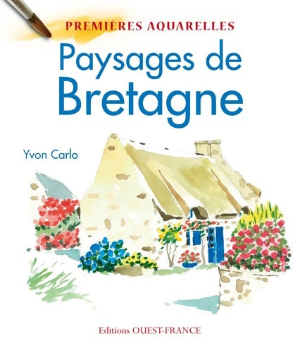 Livrenpoche : Premières aquarelles : Paysages de Bretagne - Yvon Carlo - Livre