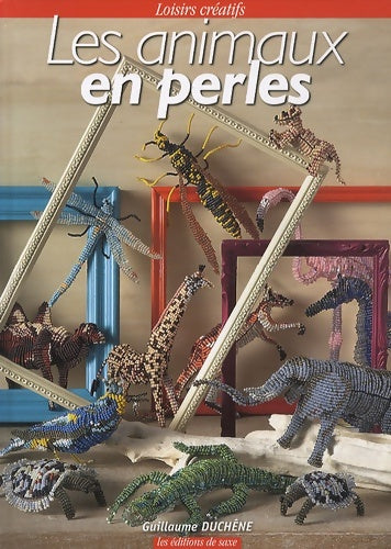 Les animaux en perles - Guillaume Duchêne - Livre