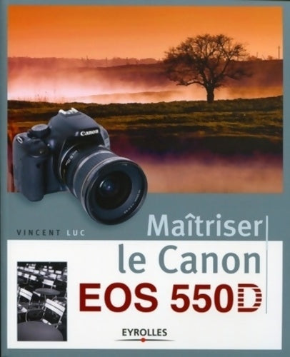 Livrenpoche : Maîtriser le Canon EOS 550D - Vincent Luc - Livre